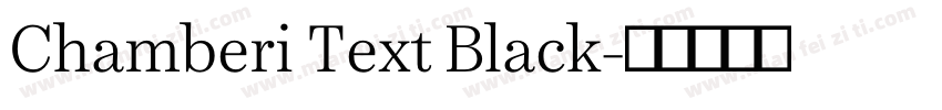 Chamberi Text Black字体转换